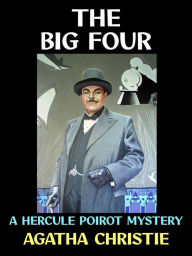 Title: The Big Four: A Hercule Poirot Mystery, Author: Agatha Christie