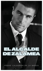 Title: El alcalde de Zalamea, Author: Pedro Calderon de la Barca