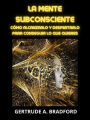 La Mente Subconsciente (Traducido): Cómo alcanzarlo y despertarlo para conseguir lo que quieres