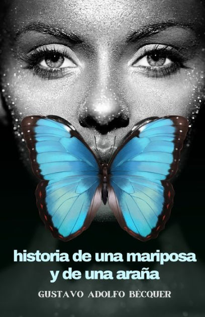 Historia de una mariposa y de una araña by Gustavo Adolfo Bécquer ...