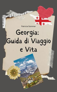 Title: Georgia: Guida di Viaggio e Vita in Georgia, Author: Patricia Sommer
