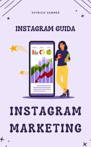 Title: Instagram Marketing (Instagram Guida), Author: Patricia Sommer