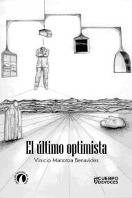 Title: El ultimo optimista, Author: Vinicio Manota Benavides