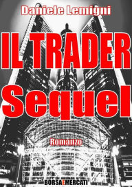 Title: Il Trader - Sequel, Author: Daniele Lemigni