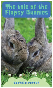 Title: The Tale of the Flopsy Bunnies, Author: Beatrix Potter