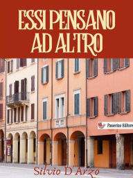 Title: Essi pensano ad altro, Author: Silvio D'Arzo