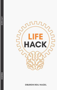 Title: Life Hack, Author: Oburoh Roli Hazel