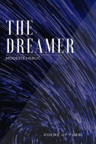 Title: The Dreamer: Poems of Fubbi, Author: Modeste Herlic