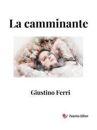 Title: La camminante, Author: Giustino Ferri