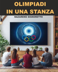 Title: Olimpiadi in una stanza: Guida per organizzare tornei di gioco con l'applicazione per PC inclusa, Author: Nazareno Signoretto