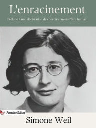 Title: L'enracinement: Prélude à une déclaration des devoirs envers l'être humain, Author: Simone Weil