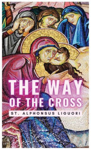 Title: The Way of the Cross, Author: St. Alphonsus Liguori