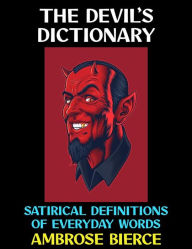 Title: The Devil's Dictionary: Satirical Definitions of Everyday Words, Author: Ambrose Bierce