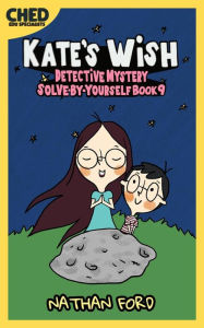 Title: Kate's Wish (Detective Mystery Solve-By-Yourself Book 9)(Full Length Chapter Books for Kids Ages 6-12) (Includes Children Educational Worksheets), Author: Nathan Ford