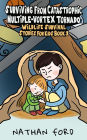 Surviving From Catastrophic Multiple-Vortex Tornado (Wildlife Survival Stories for Kids Book3)(Full Length Chapter Books for Kids Ages 6-12) (Includes Children Educational Worksheets)