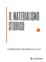 Title: Il materialismo storico, Author: Corrado Barbagallo