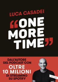 Title: One More Time: Storie di rinascita per imparare a cadere meglio, Author: Luca Casadei