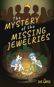 Title: The Mystery of the Missing Jewelries (Kids Full-Length Mystery Adventure Book 2), Author: Joe Garcia