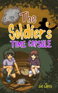 Title: The Soldier's Time Capsule (a mystery suspense for children ages 8-12), Author: Joe Garcia