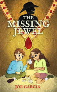 Title: The Missing Jewel (a mystery adventure full-length chapter books for kids), Author: Joe Garcia