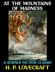 Title: At the Mountains of Madness: A Science Fiction Classic, Author: H. P. Lovecraft