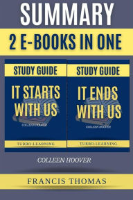 Title: Summary of It Ends with Us, It Starts with Us Ebook: by Colleen Hoover - A Comprehensive Summary, Author: Francis Thomas