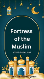 Title: Fortress of the Muslim (Enlish-Pocket Size), Author: Saeed Bin Ali Bin Wahf Al-Qahtani