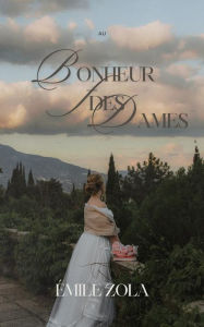 Title: Au Bonheur des Dames, Author: Émile Zola