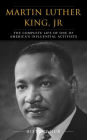Martin Luther King, Jr: A Complete Life from Beginning to the End