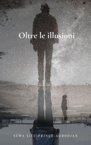 Title: Oltre le illusioni, Author: Sewa Situ PRINCE-AGBODJAN