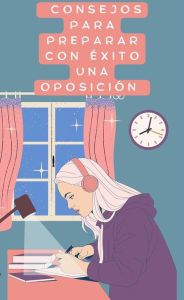 Title: Consejos para preparar con éxito una oposición, Author: Santo Consuelo