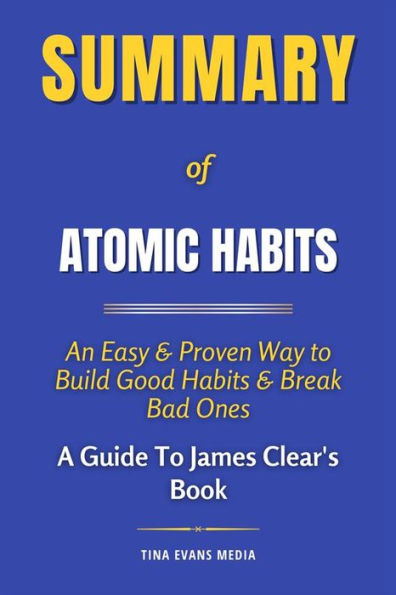 Summary of Atomic Habits: An Easy & Proven Way to Build Good Habits ...