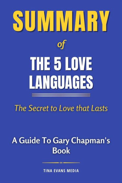 Summary of The 5 Love Languages: The Secret to Love that Lasts A Guide ...