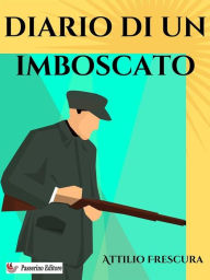 Title: Diario di un imboscato, Author: Attilio Frescura