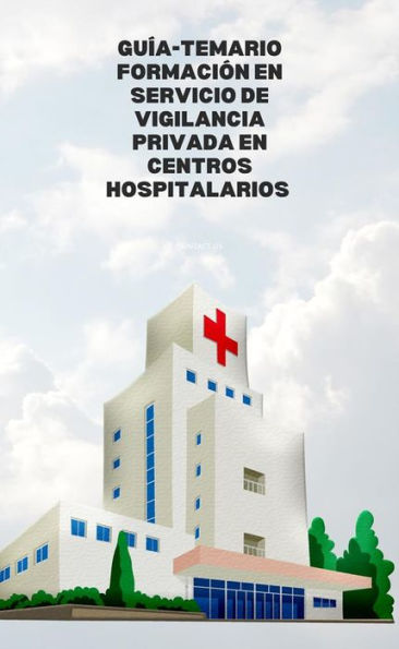 Guía-Temario formación en servicio de vigilancia privada en centros hospitalarios
