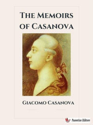 Title: The Memoirs of Casanova, Author: Giacomo Casanova