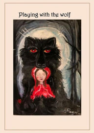 Title: Playing with the wolf: giocando con il lupo, Author: Elisabetta Pierobon