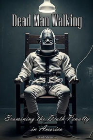 Title: Dead Man Walking: Examining the Death Penalty in America, Author: Daniel Zaborowski