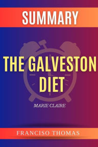 Title: Summary of The Galveston Diet by Marie Claire, Author: thomas francisco