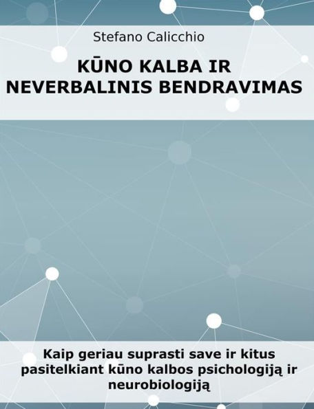 Kuno kalba ir neverbalinis bendravimas: Kaip geriau suprasti save ir kitus pasitelkiant kuno kalbos psichologija ir neurobiologija