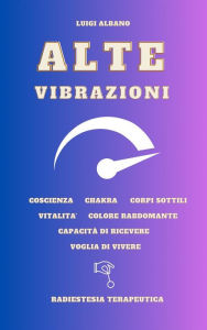 Title: Alte Vibrazioni: Tecnica Radiestetica, Author: albano luigi