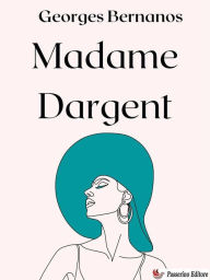 Title: Madame Dargent, Author: Georges Bernanos