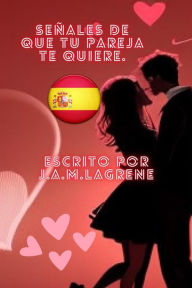 Title: Señales De Que Tu Pareja Te Quiere., Author: Julio Alberto Martinez Lagrene
