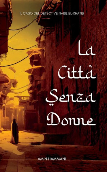 La Cittï¿½ Senza Donne: Il Caso del Detective Nabil el-Khatib