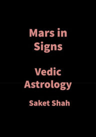 Title: Mars in Signs: Vedic Astrology, Author: Saket Shah