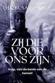 Title: Zij die voor ons zijn!: Hulp van de beste van de hemel, Author: Olubusayo Aina