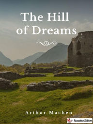 Title: The Hill of Dreams, Author: Arthur Machen