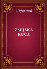 Title: Zmijska kuca, Author: Mirjam Deli