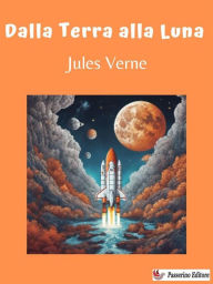 Title: Dalla Terra alla Luna, Author: Jules Verne