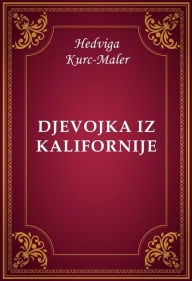 Title: Djevojka iz Kalifornije, Author: Hedviga Kurc-Maler